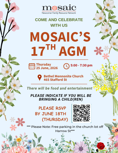 Please join
Mosaic's 17th Annual General Meeting Thursday
25 June, 2026 5:00 - 7:30 pm  Bethel Mennonite Church
465 Stafford St